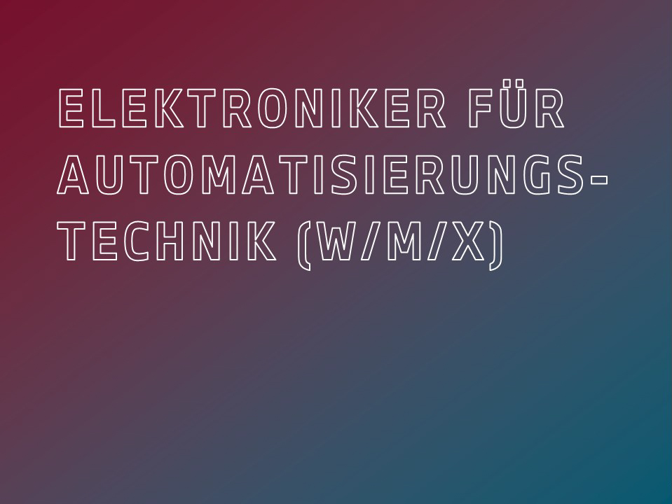 Elektroniker für Automatisierungstechnik (w/m/x)
