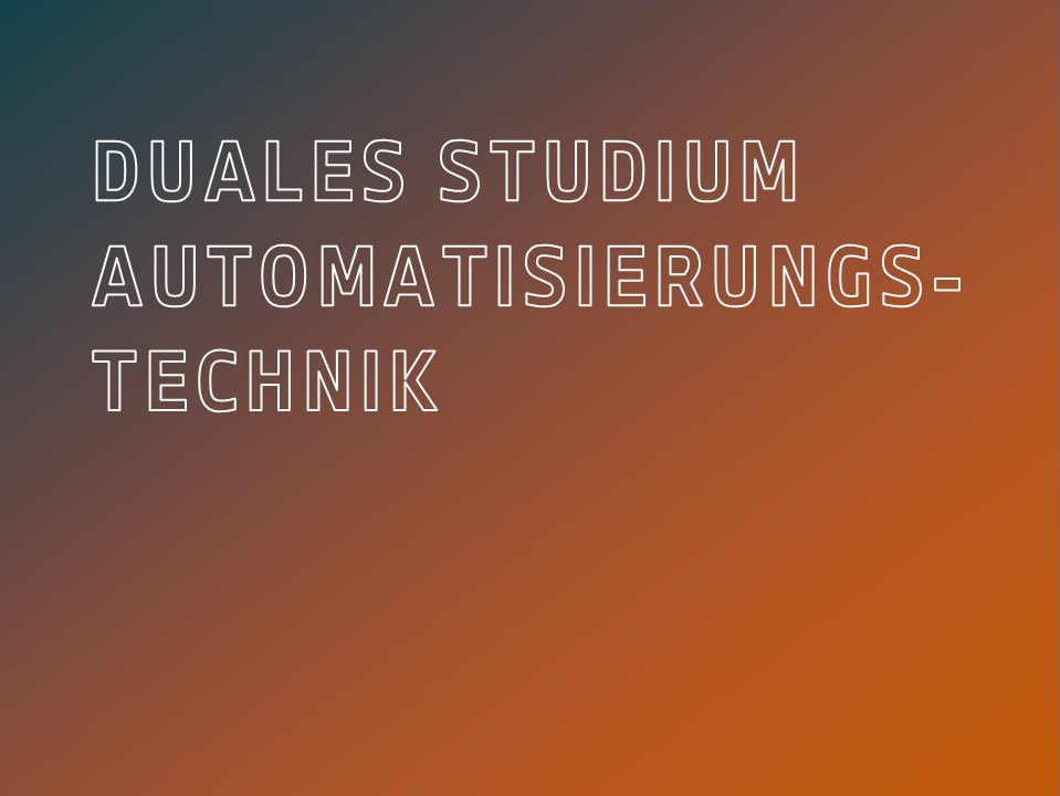 Duales Studium Automatisierungstechnik.