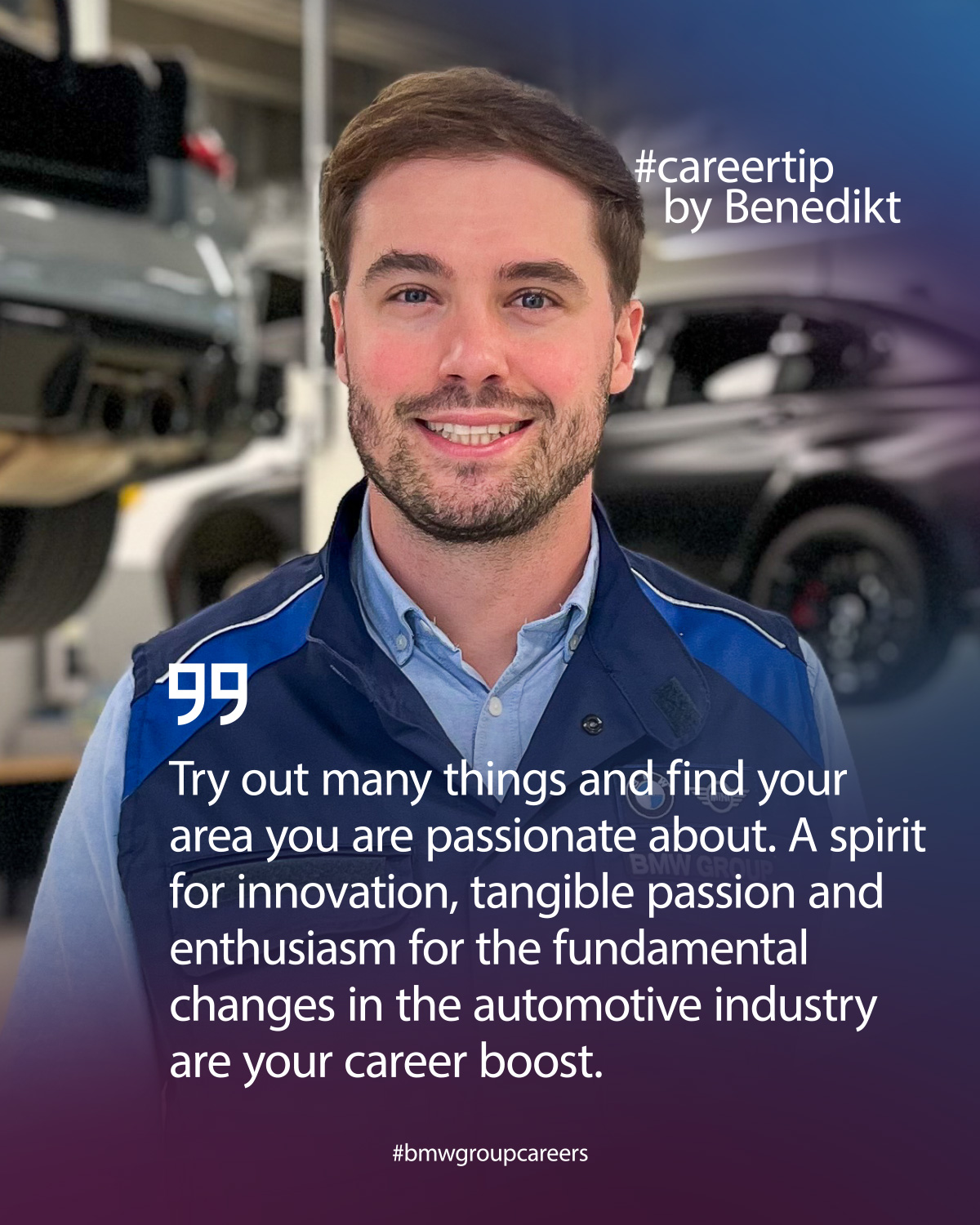 Portrait of a BMW employee with his careertip, to try out many things.