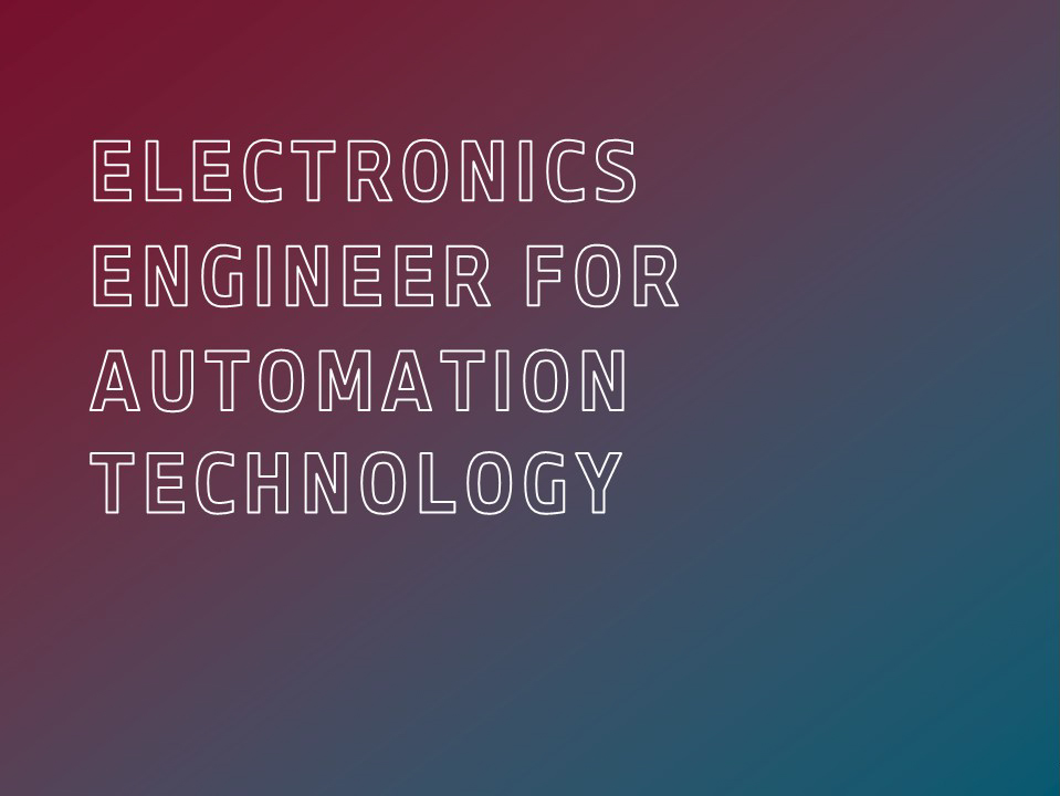 Electronics Engineer for Automation Technology.